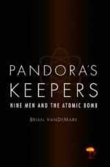 9780316160513-0316160512-Pandora's Keepers: Nine Men and the Atomic Bomb