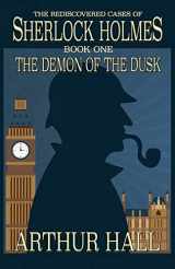 9781787051867-1787051862-The Demon of the Dusk: The rediscovered cases of Sherlock Holmes Book 1