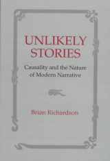 9780874136098-0874136091-Unlikely Stories: Causality and the Nature of Modern Narrative