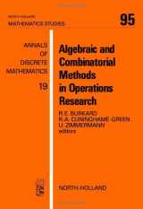 9780444875716-0444875719-Algebraic and combinatorial methods in operations research: Proceedings of the Workshop on Algebraic Structures in Operations Research (Annals of discrete mathematics)