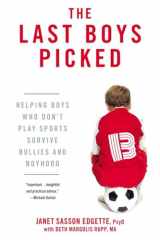 9780425245439-0425245438-The Last Boys Picked: Helping Boys Who Don't Play Sports Survive Bullies and Boyhood