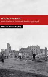 9781107036666-1107036666-Beyond Violence: Jewish Survivors in Poland and Slovakia, 1944–48 (New Studies in European History)