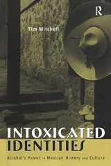 9780415948135-0415948134-Intoxicated Identities: Alcohol's Power in Mexican History and Culture