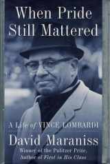 9780684844183-0684844184-When Pride Still Mattered: A Life of Vince Lombardi
