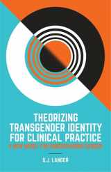 9781785927652-1785927655-Theorizing Transgender Identity for Clinical Practice
