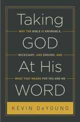 9781433551031-1433551039-Taking God At His Word: Why the Bible Is Knowable, Necessary, and Enough, and What That Means for You and Me (Paperback Edition)
