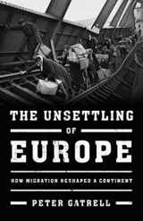 9780465093618-0465093612-The Unsettling of Europe: How Migration Reshaped a Continent