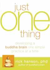 9781608820313-1608820319-Just One Thing: Developing a Buddha Brain One Simple Practice at a Time