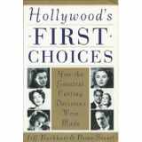 9780517880869-0517880865-Hollywood's First Choices: (Or Why Groucho Marx Never Played Rhett Butler) : How the Greatest Casting Decisions Were Made