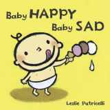 9780763632458-0763632457-Baby Happy Baby Sad (Leslie Patricelli board books)