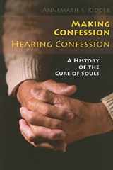9780814654972-0814654975-Making Confession, Hearing Confession: A History of the Cure of Souls