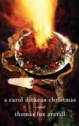 9780826355010-0826355013-A Carol Dickens Christmas: A Novel