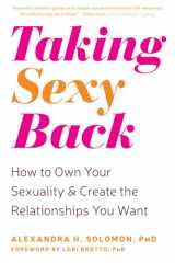 9781684033461-1684033462-Taking Sexy Back: How to Own Your Sexuality and Create the Relationships You Want