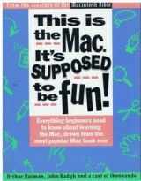 9781566090827-1566090822-This Is the Mac: It's Supposed to Be Fun : All the Stuff Beginners Need to Know, Drawn from the Most Popular Mac Book Ever