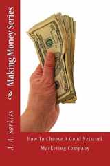 9781495483035-1495483037-Making Money Series: How To Choose A Good Network Marketing Company