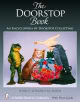 9780764323935-0764323938-The Doorstop Book: The Encyclopedia of Doorstop Collecting (Schiffer Book for Collectors)
