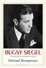 9780300226195-0300226195-Bugsy Siegel: The Dark Side of the American Dream (Jewish Lives)