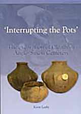 9781902771717-1902771710-Interrupting the Pots: The Excavation of Cleatham Anglo-saxon Cemetery (Cba Research Report)