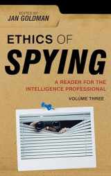 9781538178300-1538178303-Ethics of Spying: A Reader for the Intelligence Professional (Volume 3) (Security and Professional Intelligence Education Series, Volume 3)
