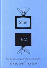9780773540484-0773540482-Shut Off: The Canadian Digital Television Transition