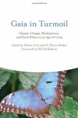 9780262033756-0262033755-Gaia in Turmoil: Climate Change, Biodepletion, and Earth Ethics in an Age of Crisis