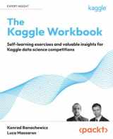 9781804611210-1804611212-The Kaggle Workbook: Self-learning exercises and valuable insights for Kaggle data science competitions