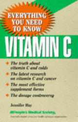 9781882606368-1882606361-Vitamin C: Everything You Need to Know