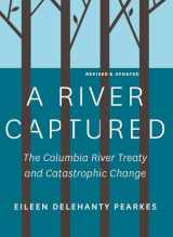 9781771605236-1771605235-A River Captured: The Columbia River Treaty and Catastrophic Change - Revised and Updated