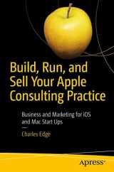 9781484238349-1484238346-Build, Run, and Sell Your Apple Consulting Practice: Business and Marketing for iOS and Mac Start Ups