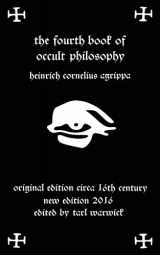 9781530650804-1530650801-Fourth Book of Occult Philosophy: Of Heinrich Cornelius Agrippa