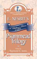 9780810854017-0810854015-E. Nesbit's Psammead Trilogy: A Children's Classic at 100 (Volume 3) (Children's Literature Association Centennial Studies, 3)