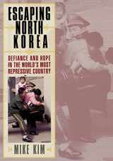 9780742556201-0742556204-Escaping North Korea: Defiance and Hope in the World's Most Repressive Country