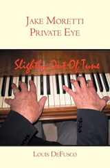 9781419662478-1419662473-Jake Moretti Private Eye: Slightly Out of Tune
