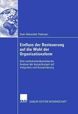 9783835004115-3835004115-Einfluss der Besteuerung auf die Wahl der Organisationsform: Eine institutionenökonomische Analyse der Auswirkungen auf Integration und Konzernierung (German Edition)