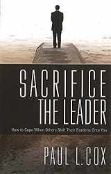 9781599793924-159979392X-Sacrifice The Leader: How to Cope When Others Shift Their Burdens Onto You