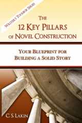 9780991389476-0991389476-The 12 Key Pillars of Novel Construction: Your Blueprint for Building a Strong Story (The Writer's Toolbox Series)