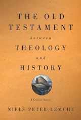 9780664232450-0664232450-The Old Testament between Theology and History: A Critical Survey