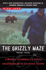 9780452287358-0452287359-The Grizzly Maze: Timothy Treadwell's Fatal Obsession with Alaskan Bears