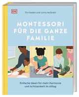 9783831044061-3831044066-Montessori für die ganze Familie: Einfache Ideen für mehr Harmonie und Achtsamkeit im Alltag