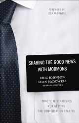 9780736974066-0736974067-Sharing the Good News with Mormons: Practical Strategies for Getting the Conversation Started
