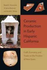 9780813049816-0813049814-Ceramic Production in Early Hispanic California: Craft, Economy, and Trade on the Frontier of New Spain