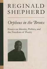 9780472069989-0472069985-Orpheus in the Bronx: Essays on Identity, Politics, and the Freedom of Poetry (Poets On Poetry)