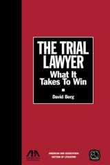 9781590315897-1590315898-The Trial Lawyer: What It Takes to Win