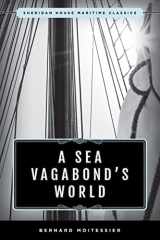 9781493042807-1493042807-A Sea Vagabond's World: Boats and Sails, Distant Shores, Islands and Lagoons (Sheridan House Maritime Classics)