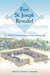 9780813068497-0813068495-Fort St. Joseph Revealed: The Historical Archaeology of a Fur Trading Post