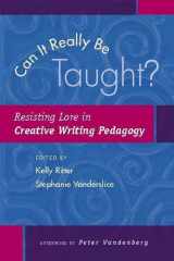 9780867095883-0867095881-Can It Really Be Taught?: Resisting Lore in Creative Writing Pedagogy