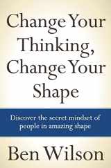 9781463715564-1463715560-Change Your Thinking, Change Your Shape