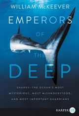 9780062911629-0062911627-Emperors of the Deep: Sharks--The Ocean's Most Mysterious, Most Misunderstood, and Most Important Guardians
