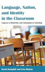 9781433123719-1433123711-Language, Nation, and Identity in the Classroom: Legacies of Modernity and Colonialism in Schooling (Counterpoints)