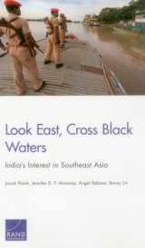 9780833089014-0833089013-Look East, Cross Black Waters: India's Interest in Southeast Asia